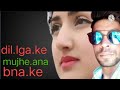 Dil laga ke mujhe apna bana ke jakhmi Dil song..