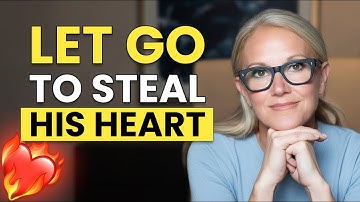 Steal His Heart by Letting Go (The Paradox of Detachment) | Mel Robbins Inspired