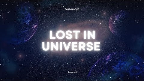 LOST IN UNIVERSE -TEAM 143(Lyrics video)