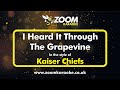 Kaiser Chiefs - I Heard It Through The Grapevine - Karaoke Version from Zoom Karaoke