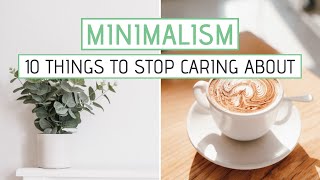 10 Things I Stopped Caring About (As a Minimalist) by Simple Happy Zen 94,008 views 7 months ago 19 minutes