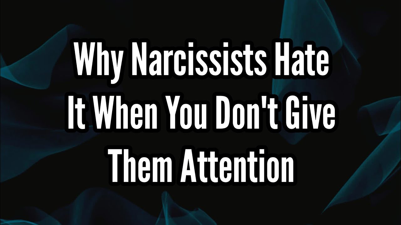 Why Narcissists Hate It When You Don't Give Them Attention - YouTube