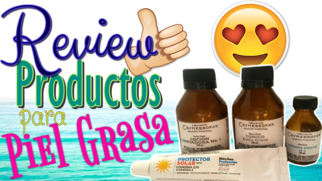 REVIEW Productos Dermatológicos para PIEL GRASA en