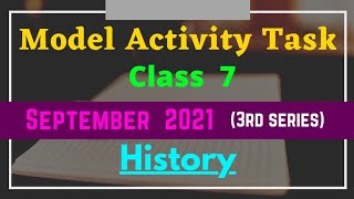 CLASS 7 MODEL ACTIVITY TASK SEPTEMBER 2021 HISTORY |CLASS 7 MODEL ACTIVITY TASK PART 6 HISTORY