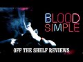 Blood Simple Review - Off The Shelf Reviews