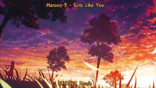 Maroon 5 - Girls Like You (SKYR3SH Remix) Free Download