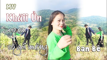 MV SAY EM CÔ GÁI MƯỜNG | KHĂI ỦN | Hát Tiếng Mường - Ban Bê