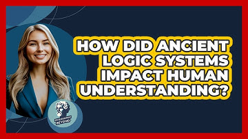 How Did Ancient Logic Systems Impact Human Understanding? - Philosophy Beyond