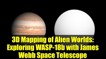 3D Mapping of Alien Worlds: Exploring WASP-18b with James Webb Space Telescope