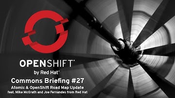 OpenShift Commons Briefing #27: Atomic + OpenShift Road Map Update