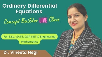 Ordinary Differential Equations Basic Concepts for B.Sc., Gate, CSIR NET and Engineering Maths