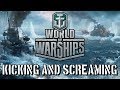 World of Warships - Kicking and Screaming