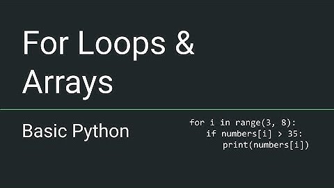 Basic Python #7  - For Loops and Arrays