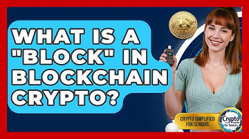 What Is A "block" In Blockchain Crypto? - Crypto Simplified for Seniors