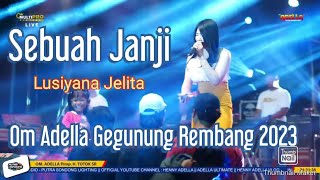 Sebuah Janji | Lusiyana Jelita | Om Adella Terbaru 2023 | Gegunung Rembang