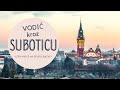 Čarobna SUBOTICA, poznata po arhitekturi, dobroj hrani i kvalitetnim vinima | Vodič kroz grad | 5x5