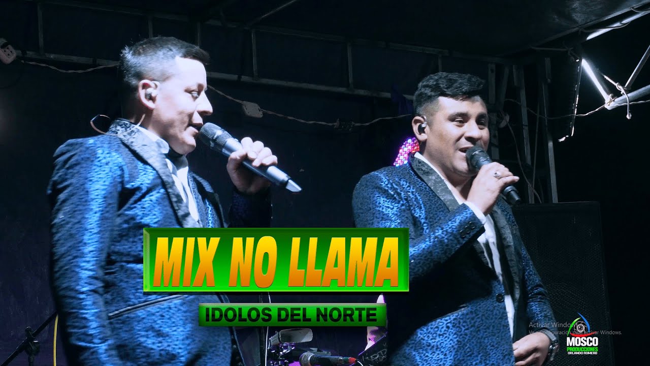MIX NO LLAMA -  IDOLOS DEL NORTE -  VILLA NUNDEN SAN MIGUEL CAJAMARCA -DR ᴹᴾ