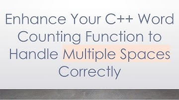 Enhance Your C++ Word Counting Function to Handle Multiple Spaces Correctly