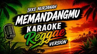 Ikke Nurjanah - Memandangmu Karaoke Reggae Version | Dangdut Nostalgia Reggae Cover