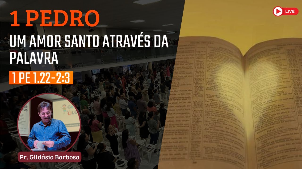 IBG Celebração | 03.09.2023 - 1 Pedro 1:22 - 2:3 com Pr. Gildásio Barbosa
