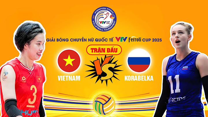 🟠 Xem trực tiếp Chung kết bóng chuyền: Việt Nam 🆚 Korabelka (Nga) | Giải quốc tế VTV Cup 2025