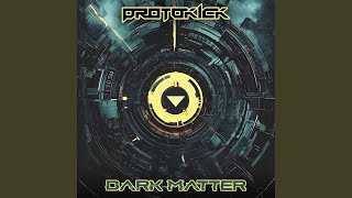 Dark Matter - pROTOkICK