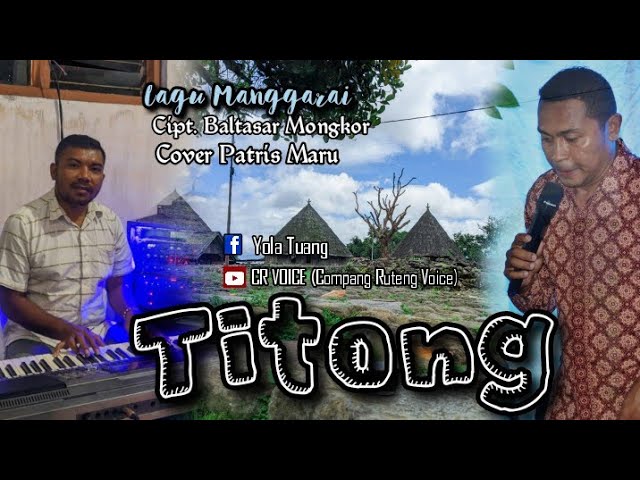 Lagu Manggarai - TITONG - Baltasar Mongkor - Cover Patris Maru class=