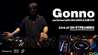 Gonno performed with CDJ-3000 & DJM-V10｜GH STREAMING: Pioneer DJ CDJ-3000 Launch Party