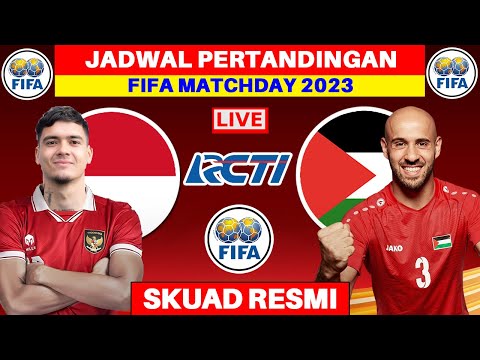 Jadwal FIFA MATCHDAY Indonesia 2023 - Indonesia vs Palestina - Jadwal Timnas Indonesia - Live RCTI
