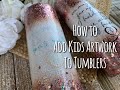 How to add kids art to a Tumbler