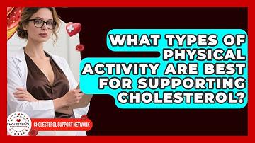 What Types of Physical Activity Are Best for Supporting Cholesterol? - Cholesterol Support Network