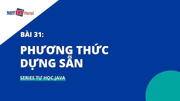 Bài 31: Phương thức dựng sẵn (Built-in Function) trong Java | Tự học Java | NIIT - ICT Hà Nội