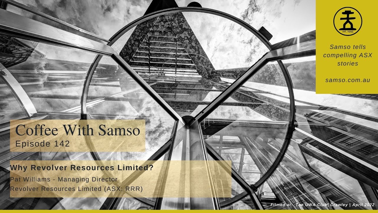 Why Look at Revolver Resources Limited - Revolver Resources Ltd (ASX: RRR) - Coffee with Samso