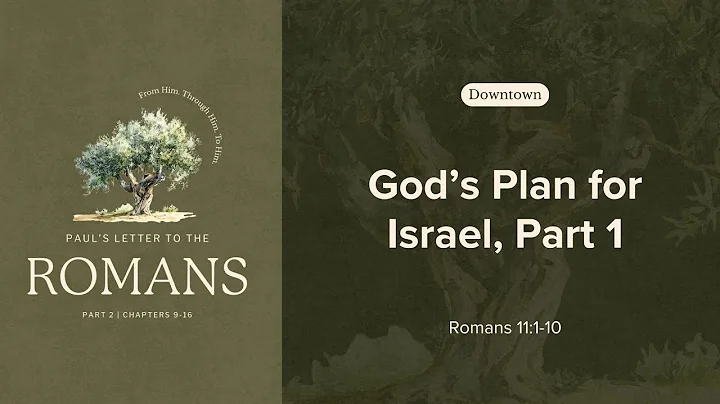 God's Plan for Israel, Part 1 | Romans | Romans 11:1-10