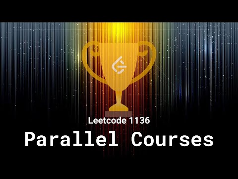 Leetcode 1136. Parallel Courses - YouTube
