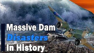 10 Massive Dam Failures in History