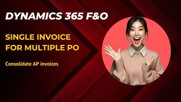 Microsoft Dynamics 365 F&O | Single Invoice for Multiple PO