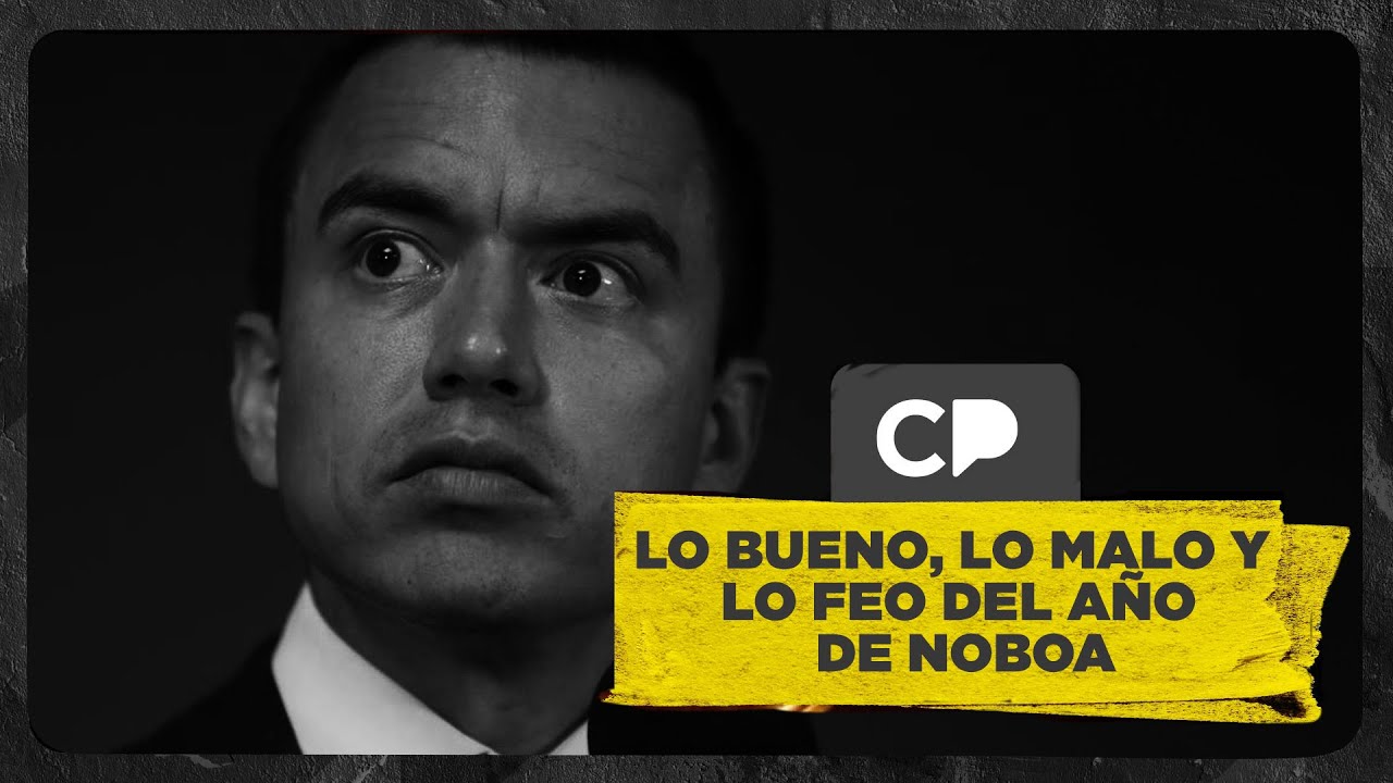 Lo bueno, lo malo y lo feo del año de Noboa - YouTube