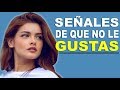 Como Saber Si No Le Gustas A Una Mujer