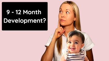 9 to 12 Month Old Baby Developmental Milestones & Red Flags in Development