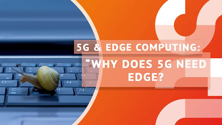 5G and edge computing: why does 5G need edge?