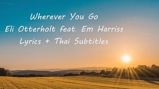 แปลเพลงสากล Ep.10 Wherever you go - Eli Otterholt feat. Em Harriss