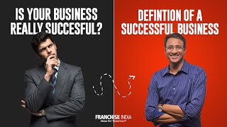 Define Success !! What really is a successful Business | Gaurav Marya | Franchise India