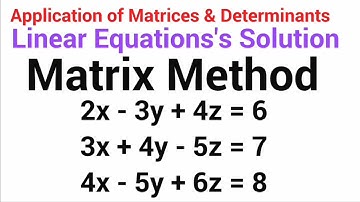 Solution of system of Linear Equations with 3 Variables, Matrix Method to Solve Multiple Equations