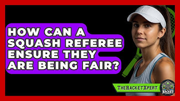 How Can A Squash Referee Ensure They Are Being Fair? - The Racket Xpert