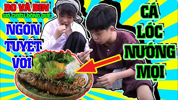 Cá Lóc Nướng Trui Dân Dã Miền Miền Tây Thơm "NGON" | Lần Đầu Tiên Làm Chuyện Ấy | Bo Và Bin GCĐQ #05