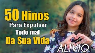 50 Hinos Para Expulsar Todo Mal Da Sua Vida 🙏 Melhores Músicas Gospel Para Ouvir 2024 🙏 Com Letra