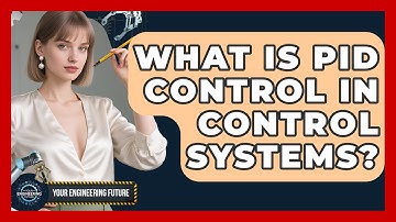 What Is PID Control in Control Systems? - Your Engineering Future