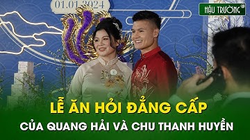 Hậu trường đặc biệt: Toàn cảnh buổi lễ ăn hỏi Quang Hải đón Chu Thanh Huyền bằng siêu xe triệu đô