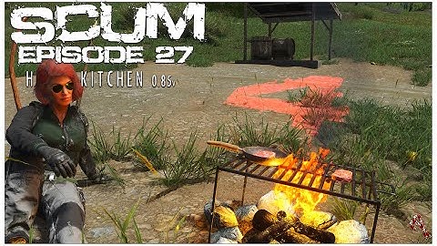 SCUM 0.85 Single-player Series 4: Ep27: Grill On ! | Hells kitchen #scum #scumsurvival